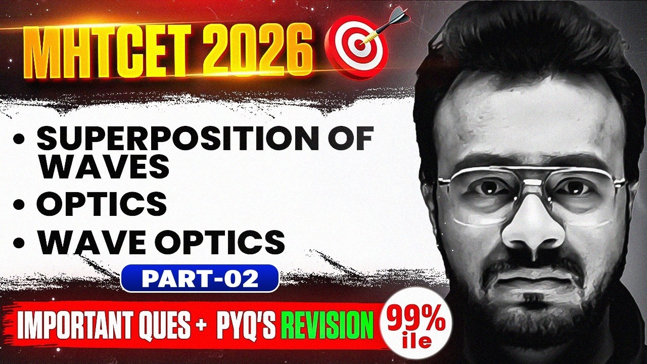 🎯 Part02- Superpositions of waves and Others IMP Questions + PYQ's | Physics | Manzil MHTCET 2026