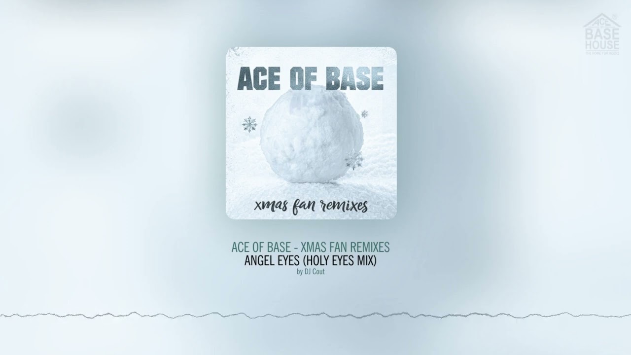 Ace of Base - Xmas Fan Remixes: Angel Eyes (Holy Eyes Mix)