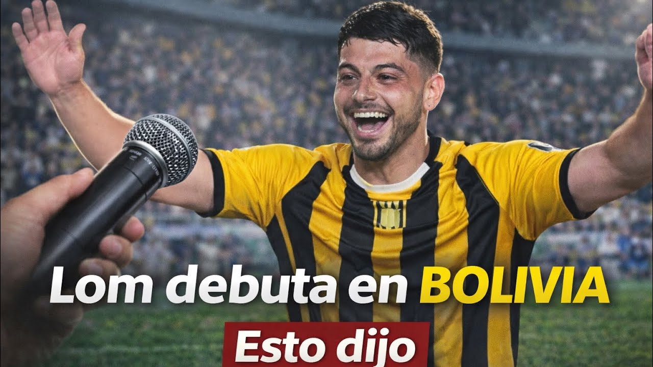 DECLARACIONES DE DARWIN LOM TRAS SU DEBUT EN BOLIVIA