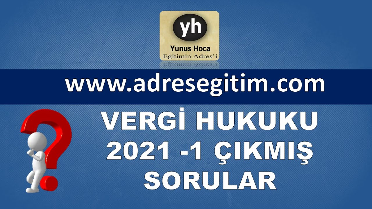SGS 2021 Vergi Hukuku Çıkmış Sorular ve Çözümleri