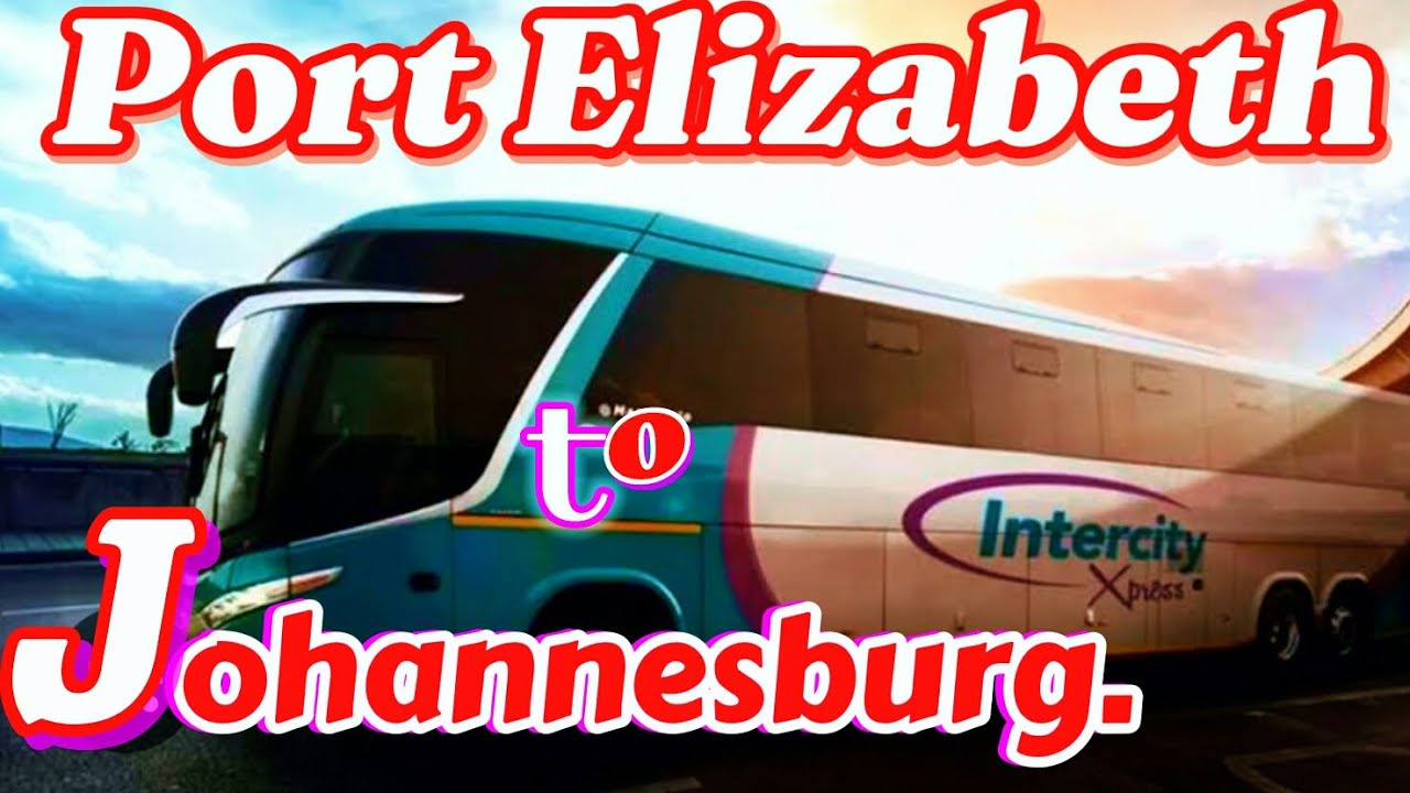 IMAGINE🤔🤔..1100KM From Port Elizabeth to Johannesburg by Bus...