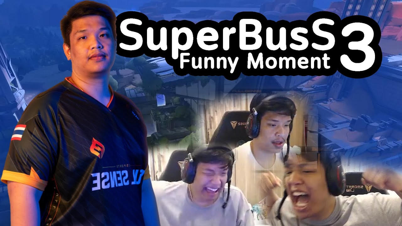 รวมความ &lsquo;ตลก&lsquo; ของ SuperBusS 3 | Valorant Funny Moment