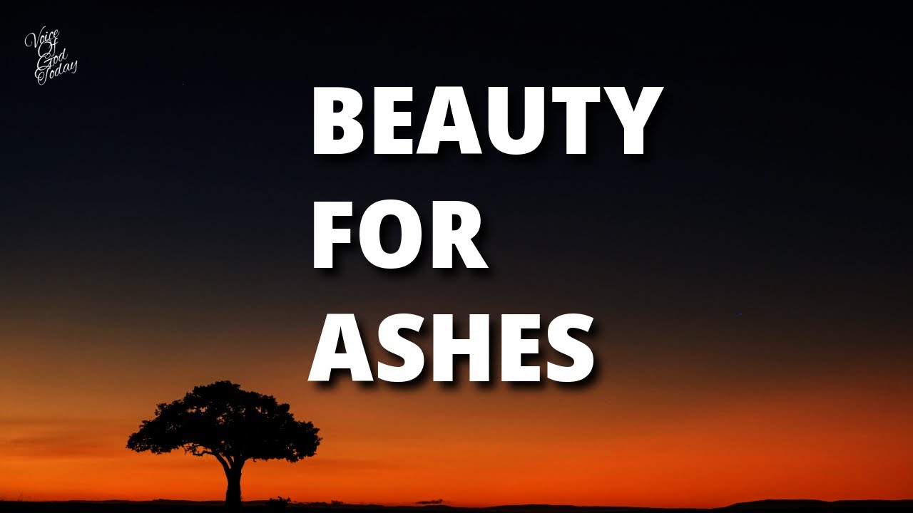 God's Turning Your Ashes Into Beauty!