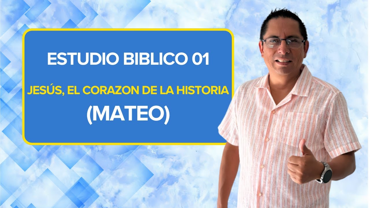 Estudio Bíblico Ep 01 - Jesús, el corazón de la historia (Mateo)