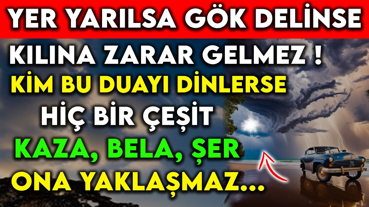 YER YARILSA GÖK DELİNSE KILINA ZARAR GELMEZ ! KİM BU DUAYI DİNLERSE HİÇ BİR ÇEŞİT KAZA,BELA,ŞER...
