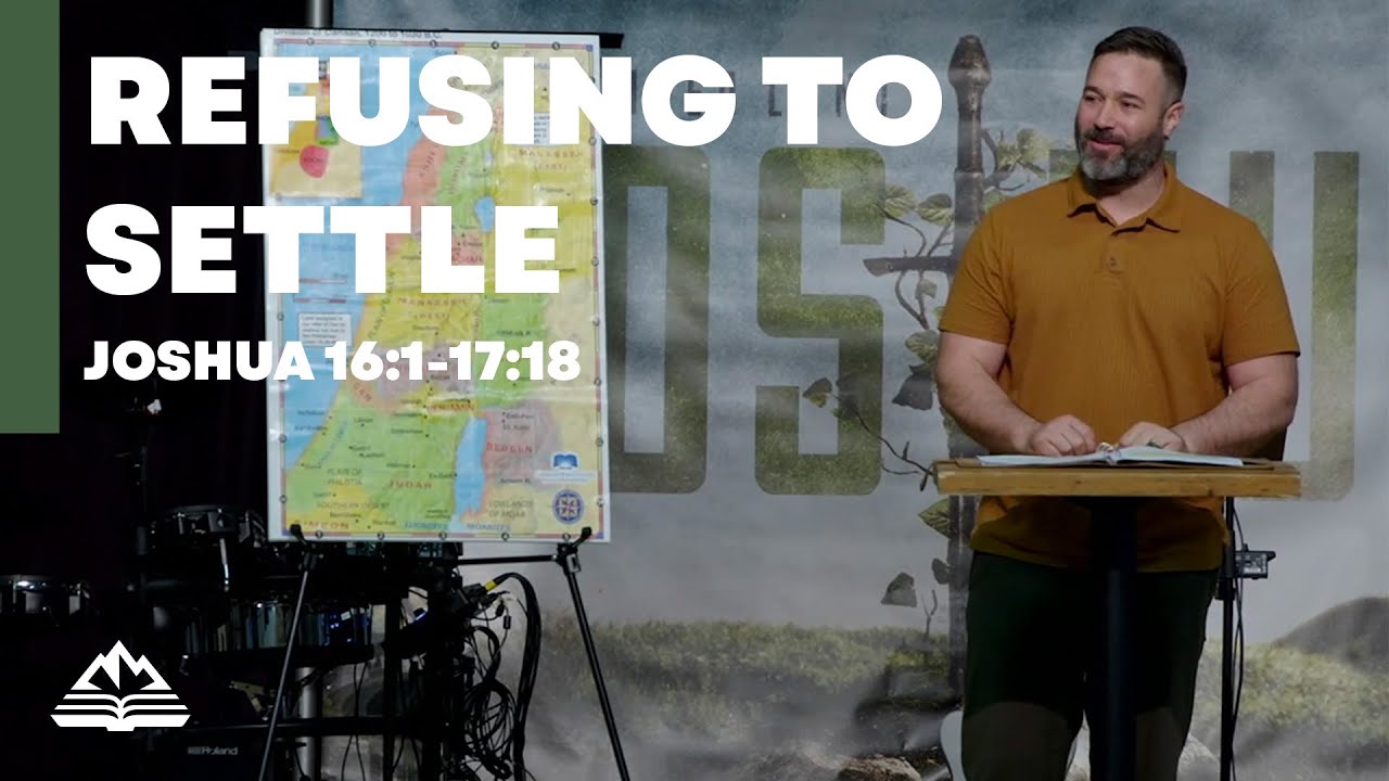 Refusing To Settle | Joshua 16:1-