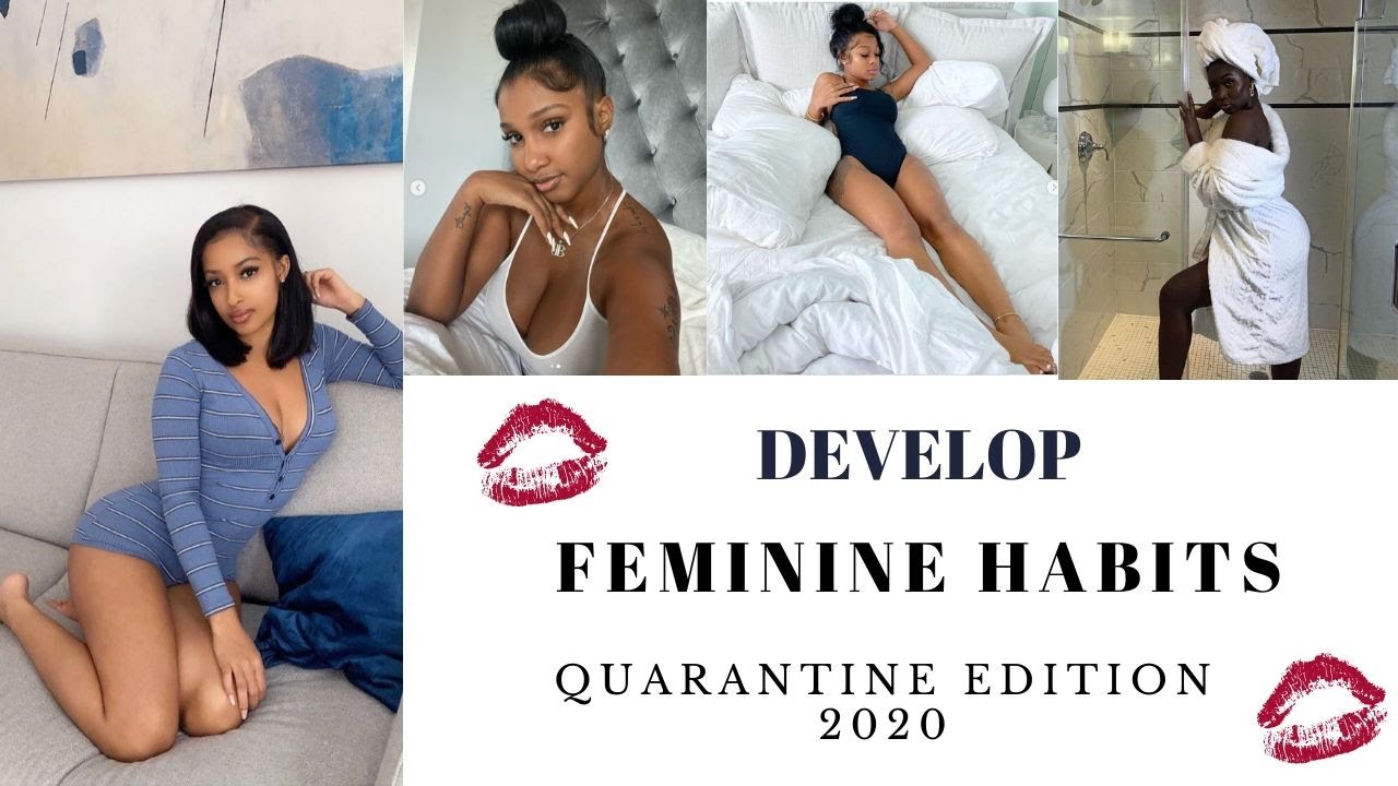 20 FEMININE HABITS TO DEVELOP DURING LOCK DOWN 🧖🏾‍♀️- DON'T LET YOURSELF GO 🥴