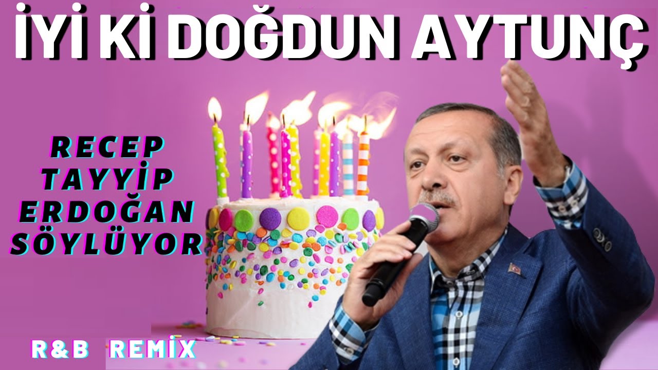 İyi ki Doğdun AYTUNÇ  |  Recep Tayyip Erdoğan REMİX - İsme Özel Doğum Günü Şarkısı