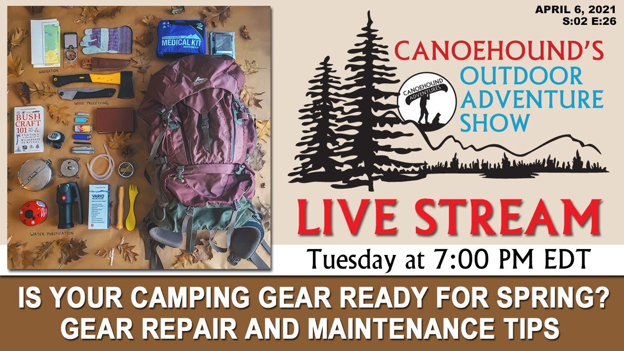 Camping Gear Maintenance and Repair for Spring / Canoehound's Outdoor Adventure Show S:02 E:26