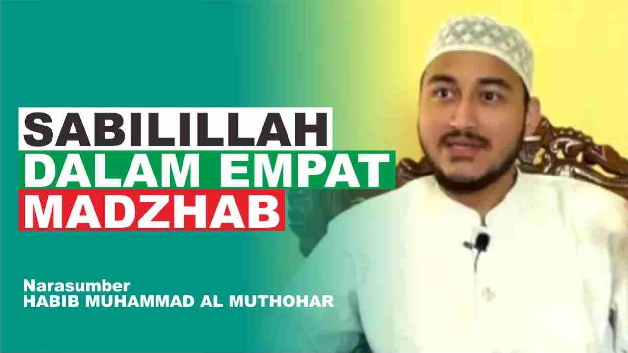 Penjelasan Lengkap! Sabilillah Penerima Zakat dalam 4 Madzhab | Habib Muhammad Al Muthohar