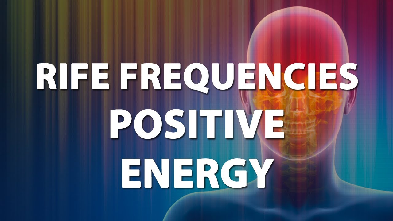 Rife Frequencies Positive Energy - Healing Frequencies Treatment - Frequency Energy,Quantum Medicine