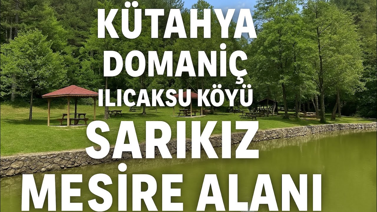 #kütahya #domaniç Ilıcaksu Köyü Sarıkız Mesire Alanı | Doğanın Kalbinde Huzur 4k