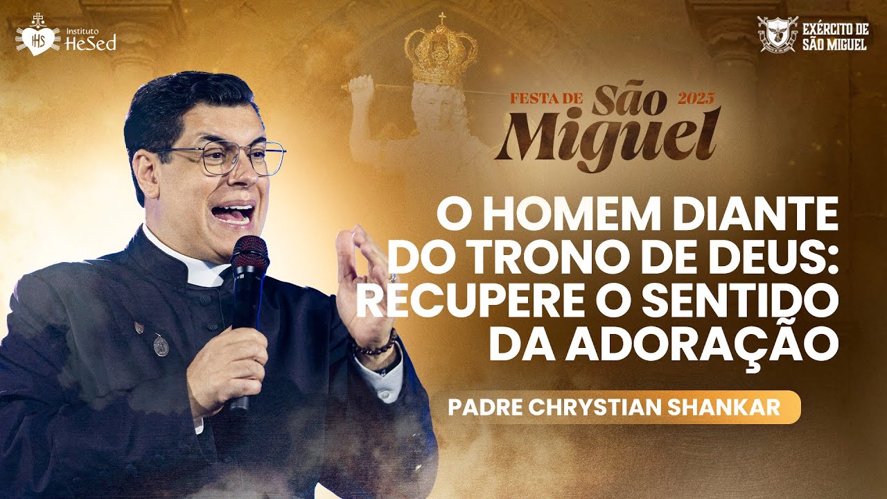 Recupere o sentido da adoração - Padre Chrystian Shankar | Festa de São miguel 2025