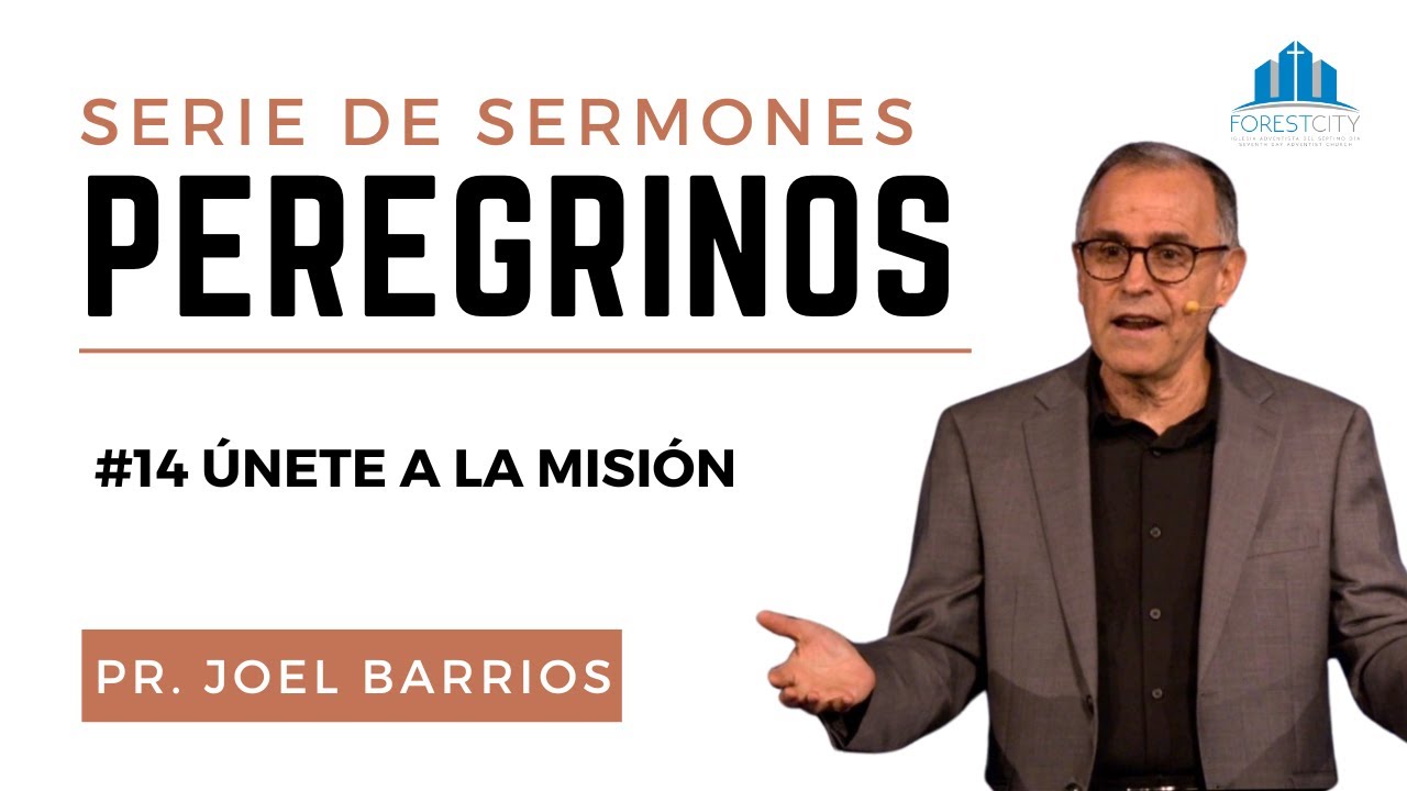 💒Iglesia Adventista Forest City | #14 Únete a la misión | Pr. Joel Barrios