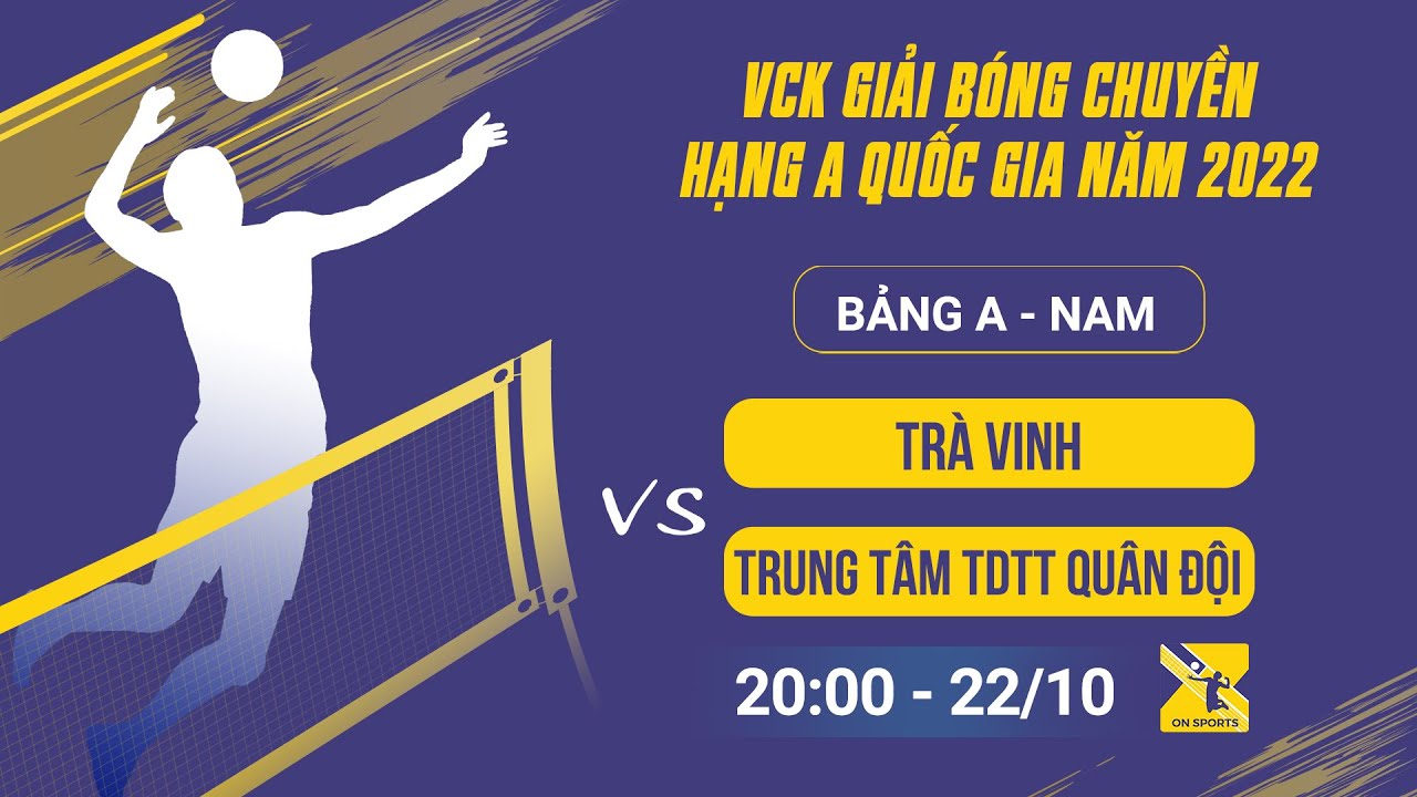 Trà Vinh - Trung Tâm TDTT Quân Đội | Bảng A - VCK giải bóng chuyền hạng A quốc gia 2022