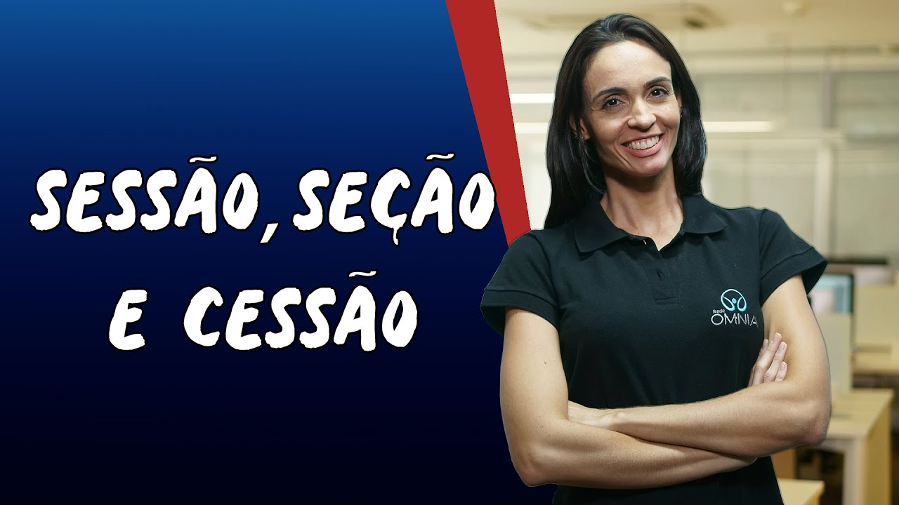 Sessão, Seção e Cessão - Brasil Escola