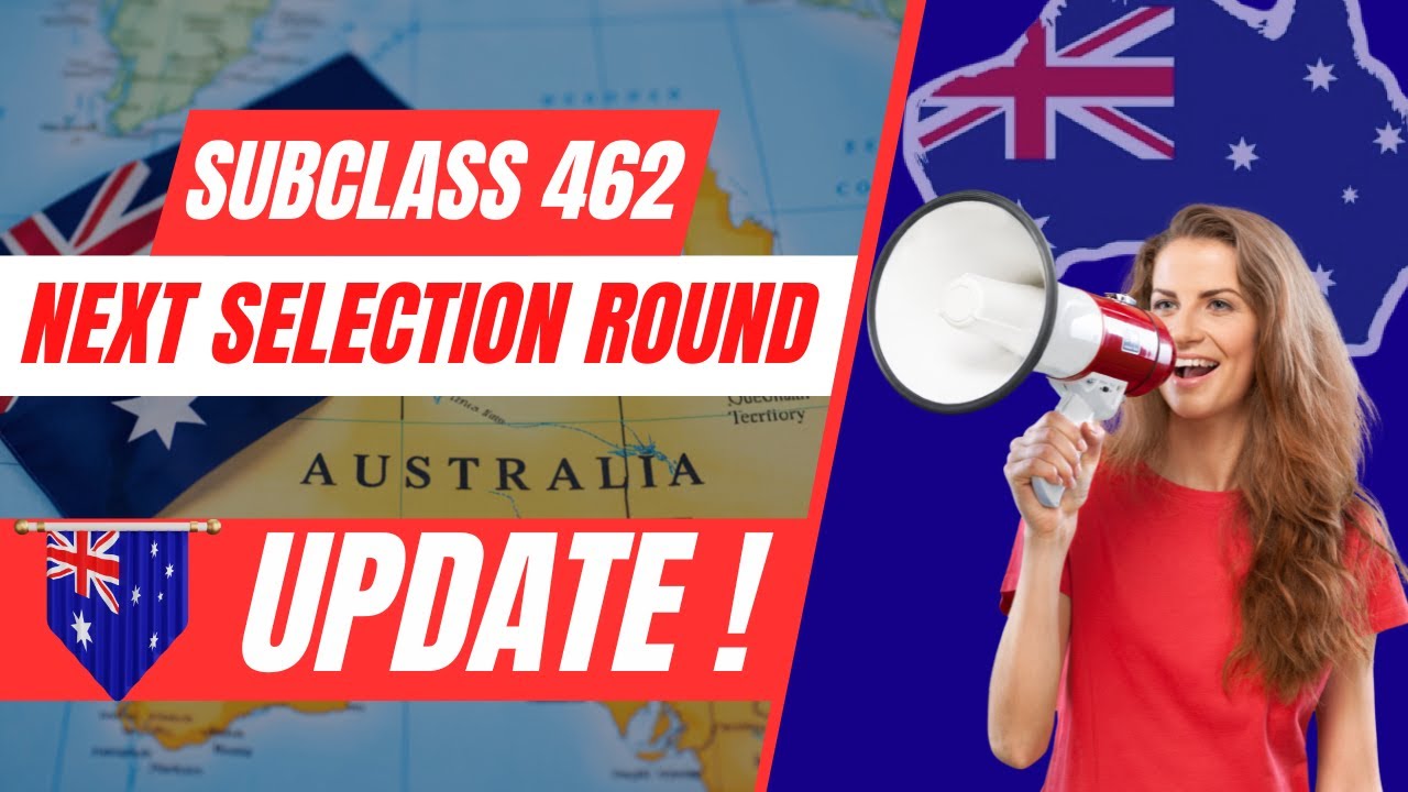 Next Selection Round Update | Australia Subclass 462 Visa