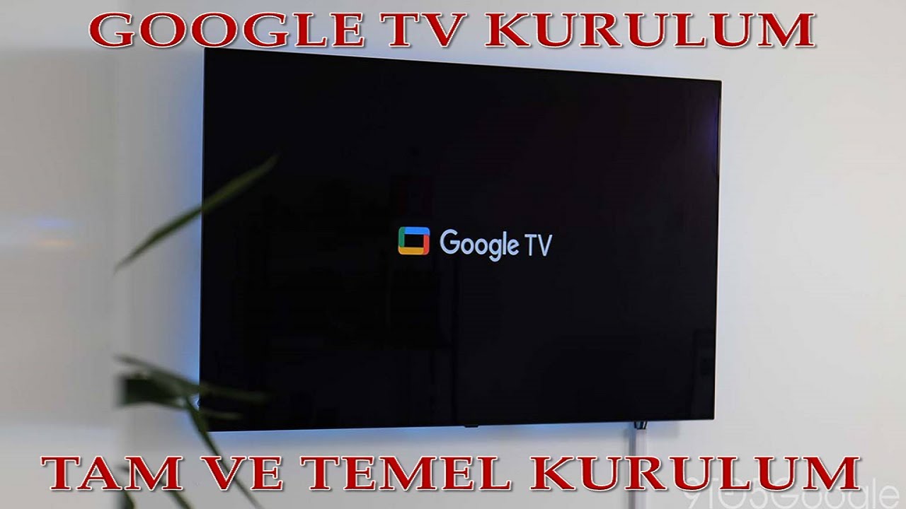 Google Tv Kurulum