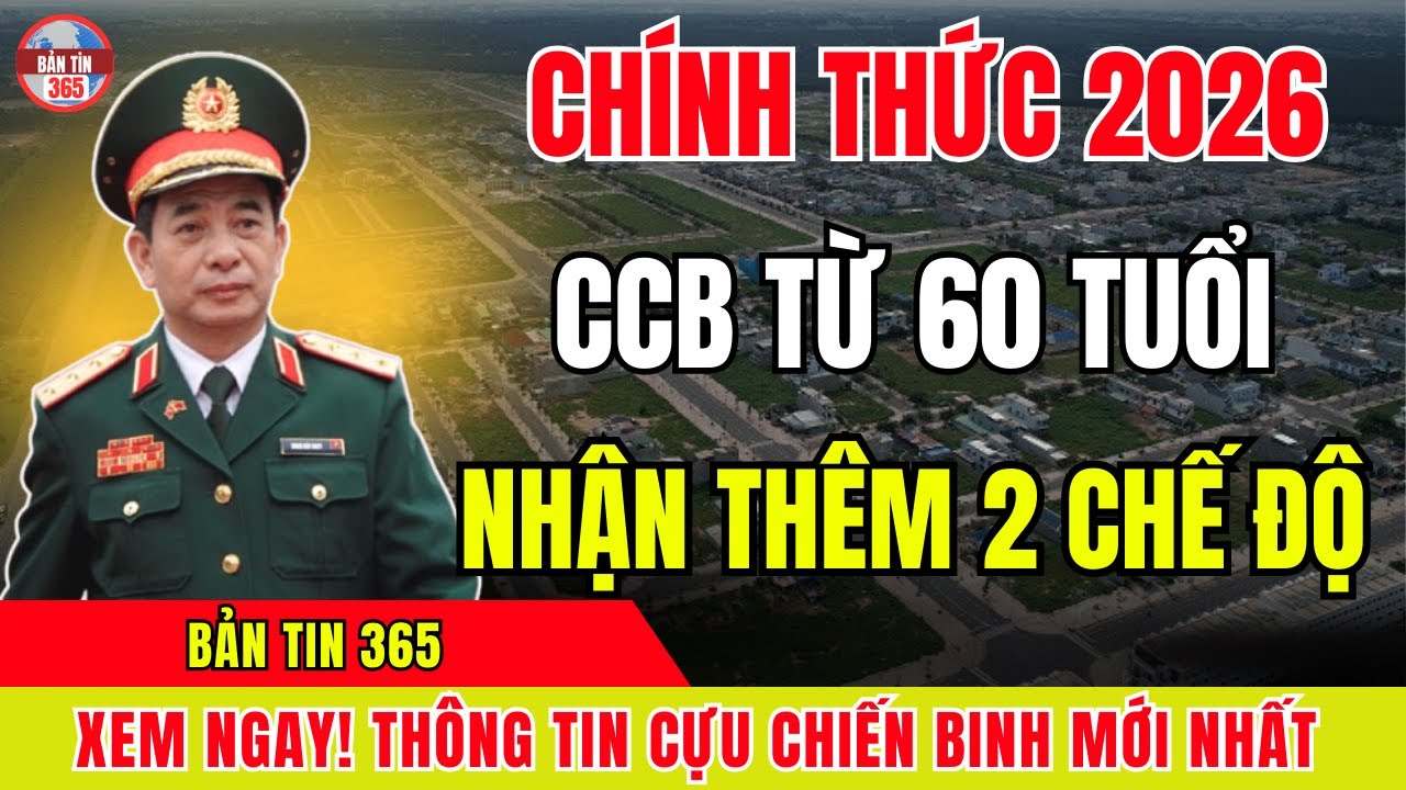 TIN MỚI 2026: Cựu Chiến Binh Trên 60 Tuổi Được Hưởng Cùng Lúc 2 Khoản Trợ Cấp