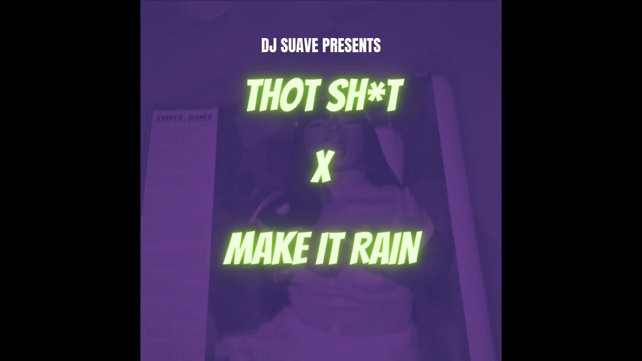 Thot Sh*t x Make It Rain (DJ Suave Mashup)