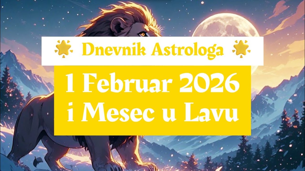 ❄️🎄 Dnevnik Astrologa ⭐ 1 Februar 2026 🎄❄️ i Mesec u Lavu