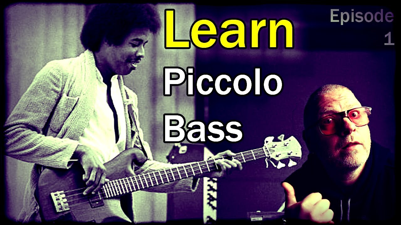 How to Piccolo Bass - Episode 1: An introduction to Piccolo Bass