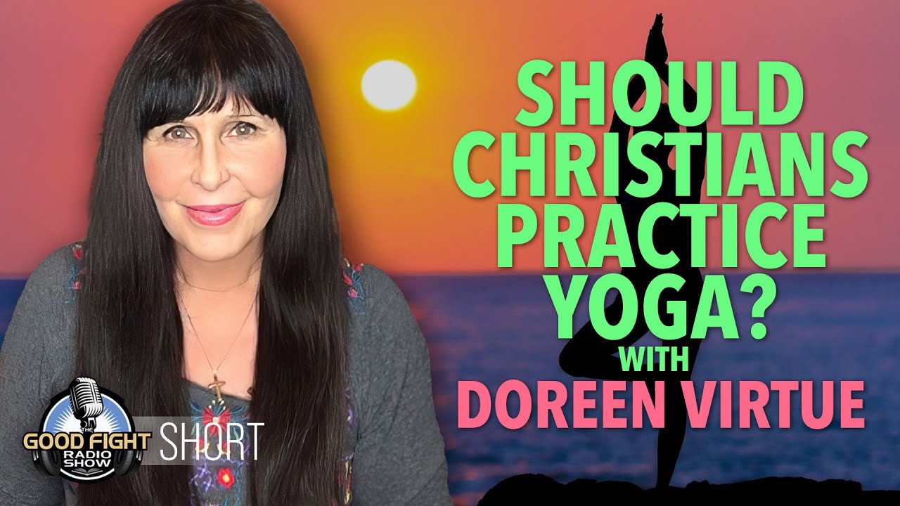 Should Christians Practice Yoga? with Doreen Virtue