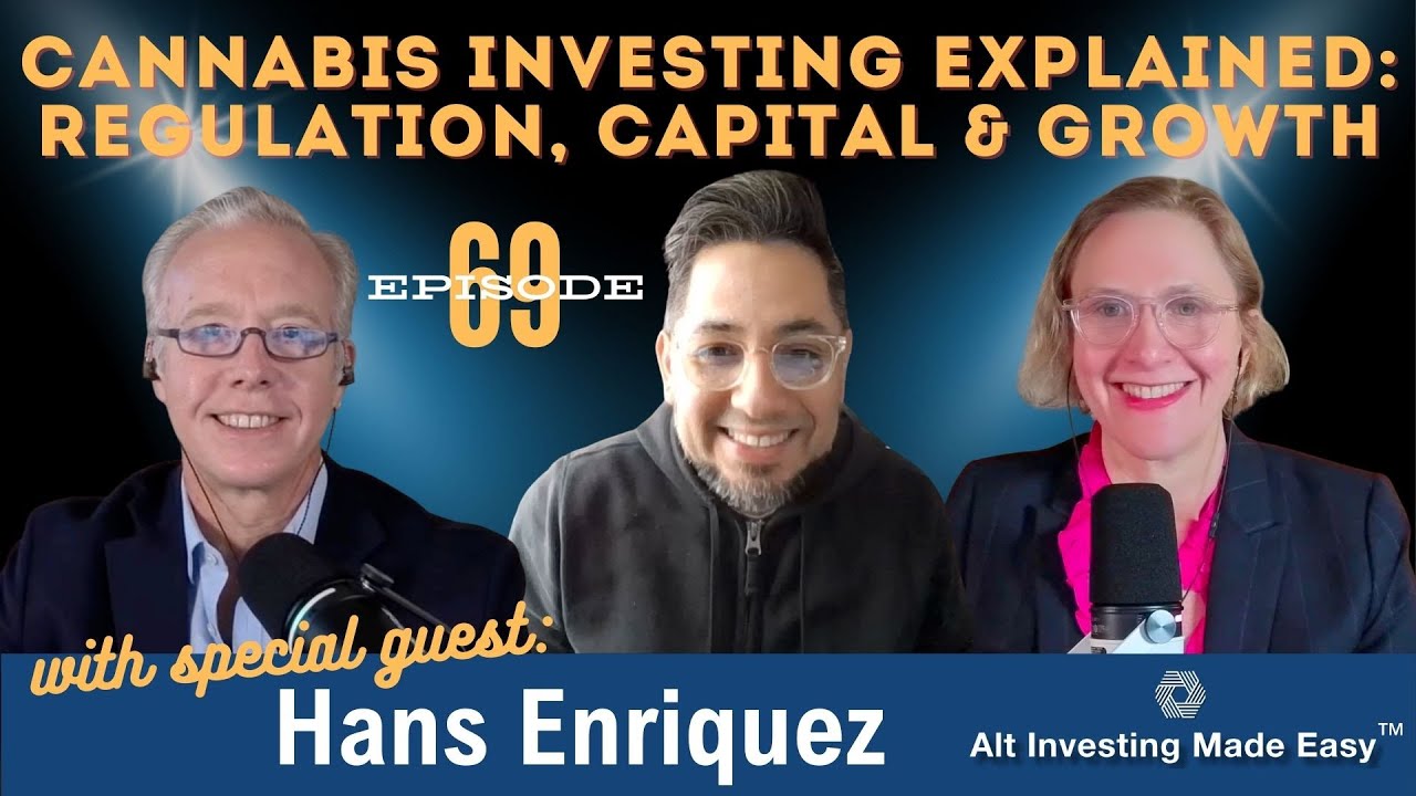E69: Cannabis Investing Explained - Regulation, Capital & Growth