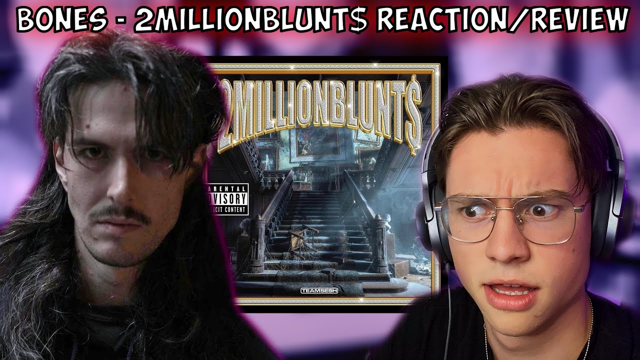 BONES - 2MillionBlunt$ REACTION//REVIEW