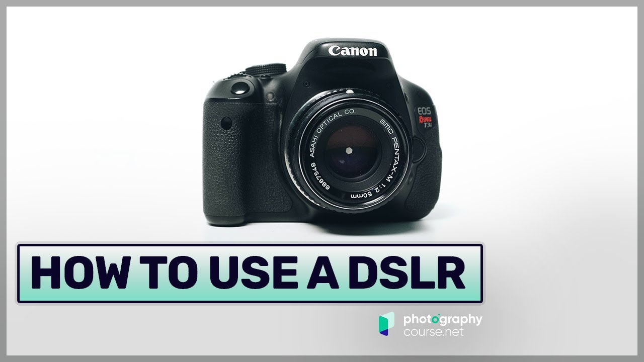 The Ultimate Guide To Learning How To Use Your First DSLR