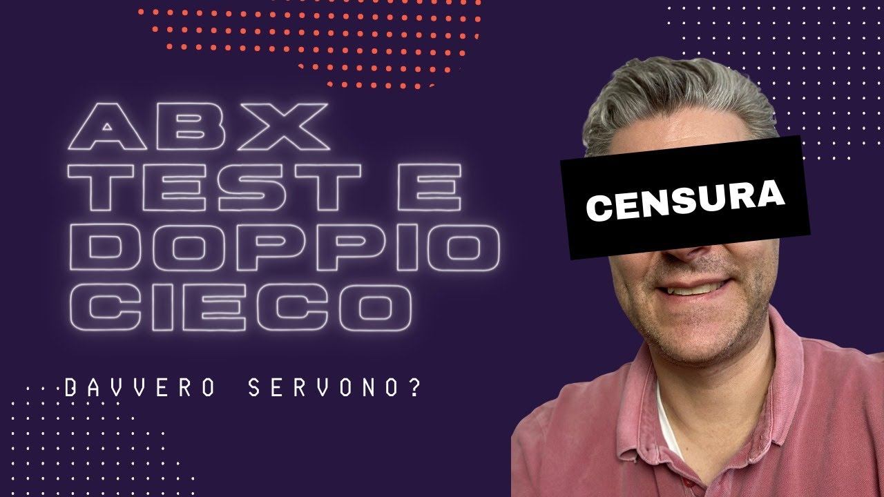 ABX Test e Doppio Cieco servono davvero?