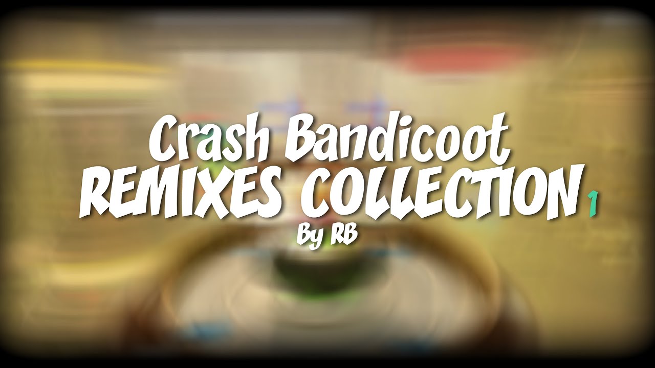 Crash Bandicoot - REMIXES Collection 1 - By RB
