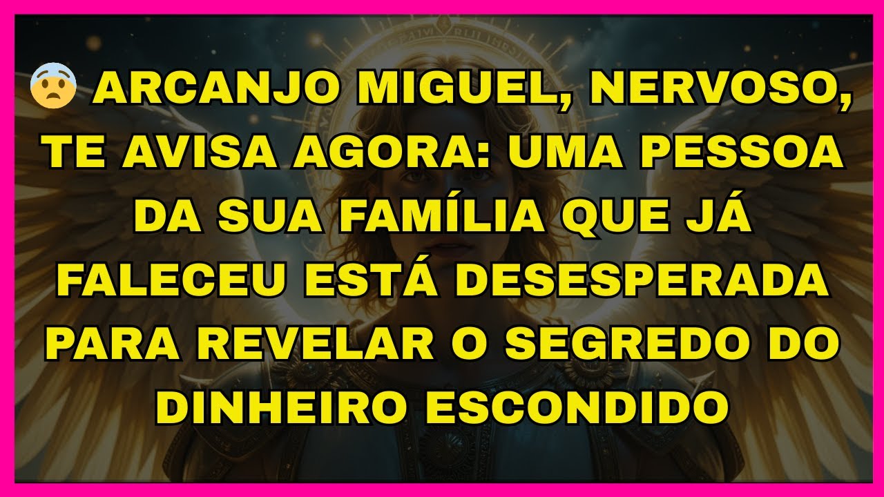 😨 ARCANJO MIGUEL, NERVOSO, TE AVISA AGORA: UMA PESSOA DA SUA FAMÍLIA QUE JÁ FALECEU ESTÁ...