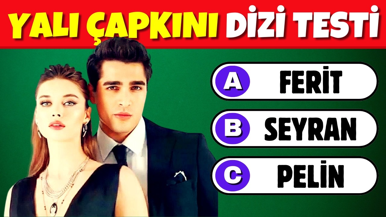 Yalı &Ccedil;apkını Dizisi Testi 🔥🤔 YALI &Ccedil;APKINI Bilgi Yarışması | Yalı &Ccedil;apkını Dizi Bulmaca | SeyFer Quiz