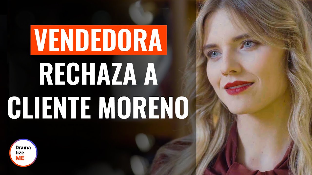 Vendedora Rechaza A Cliente Trabajador | @DramatizeMeEspanol
