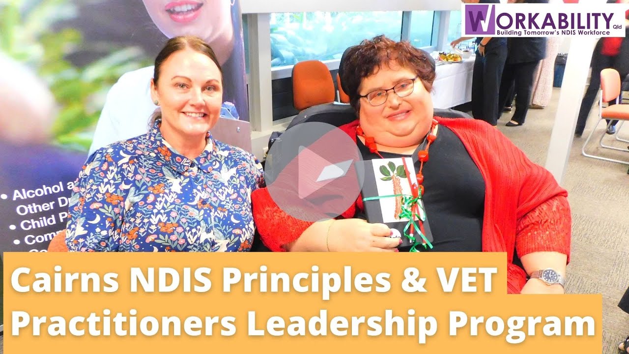 WorkAbility NDIS Principles & VET Practitioners Leaders Program - Cairns