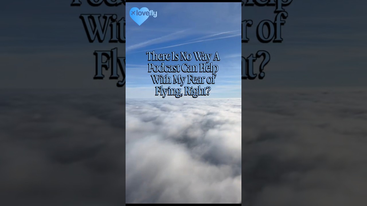 You Can Overcome Fear of Flying ✈️ | Lovefly Podcast Clip 