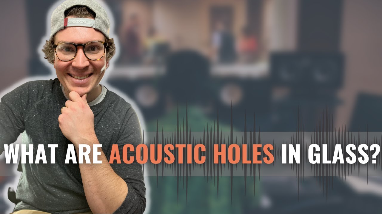 What Are Acoustic Holes In Glass?