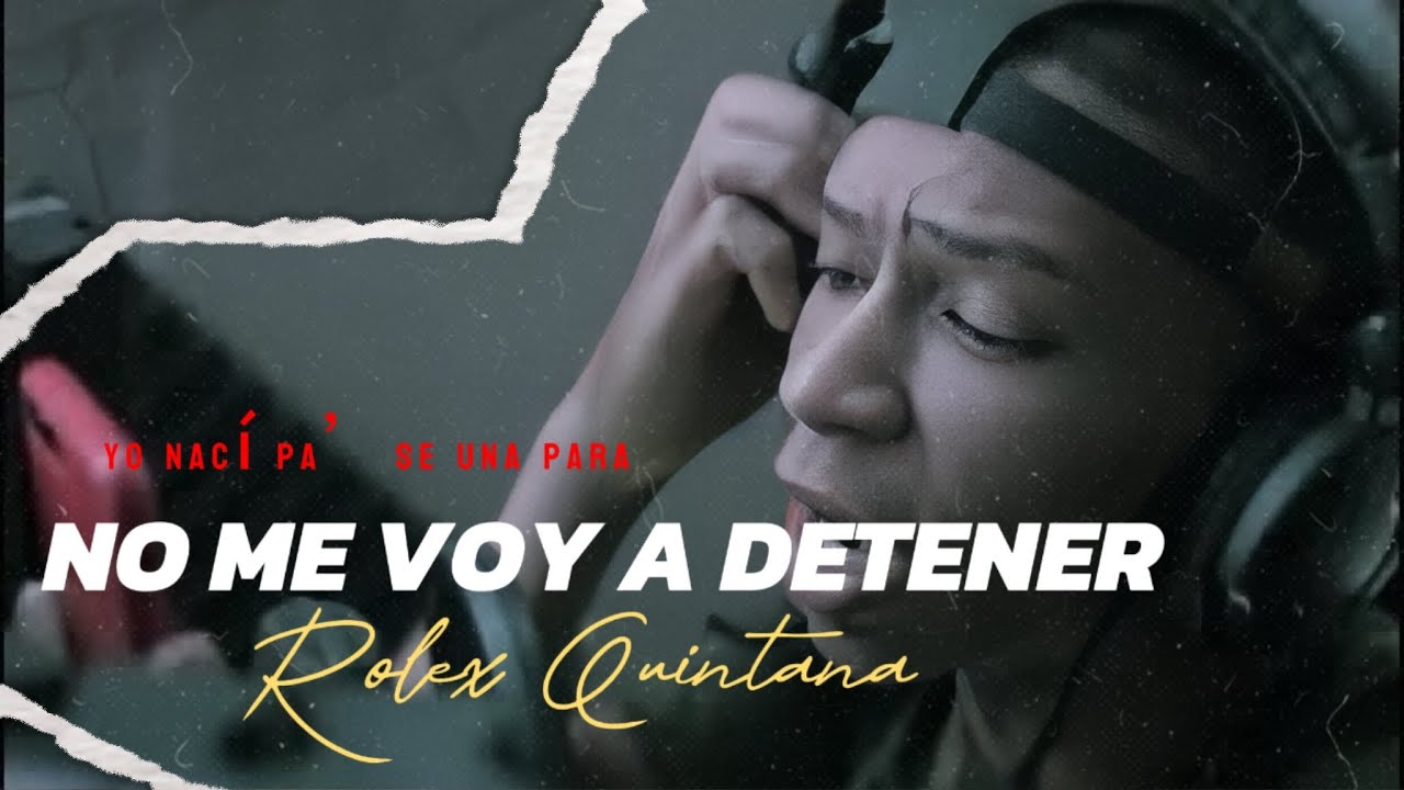 NO ME VOY A DETENER - ROLEX QUINTANA ( VIDEO OFICIAL )