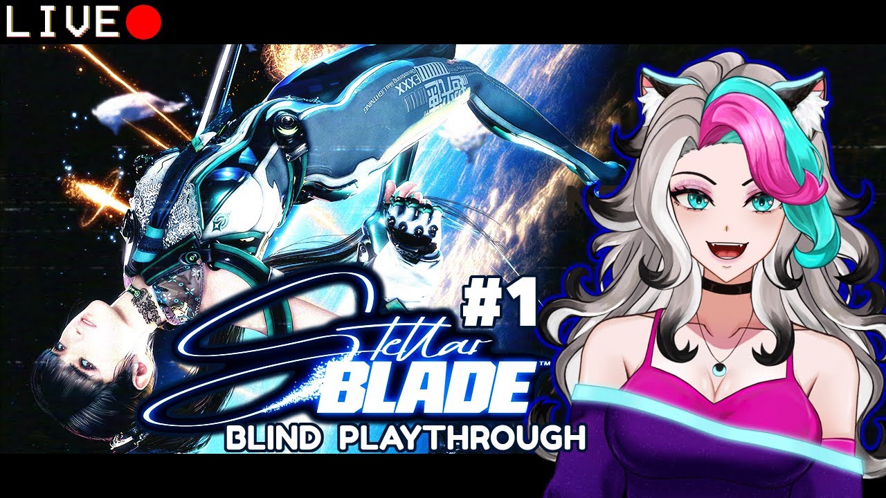 LIVE 🔴 [DAY ONE] BLIND Let's Play  ✧  STELLAR BLADE
