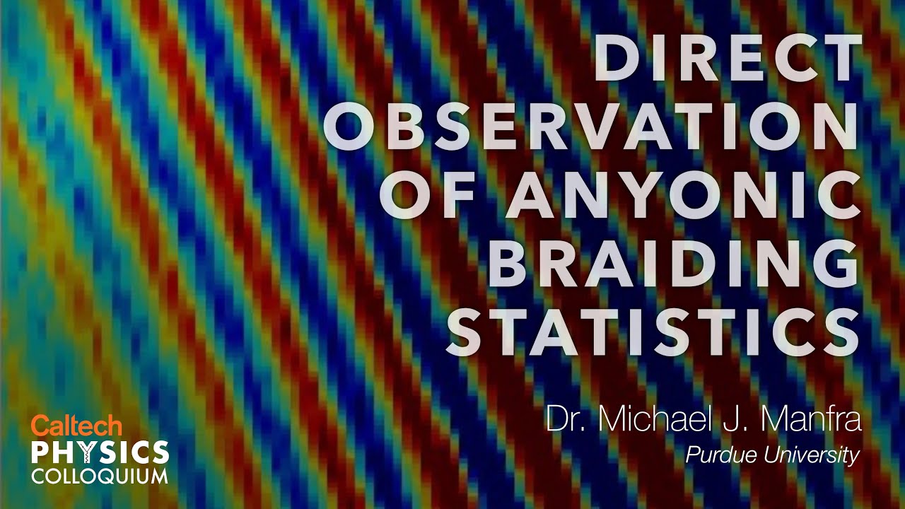 Direct Observation of Anyonic Braiding Statistics - Michael J. Manfra - 11/12/2020