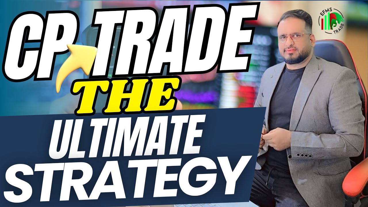 CP TRADE THE ULTIMATE TRADE STRATEGY BY IRFAQ SAQI || EFMS STRATEGY