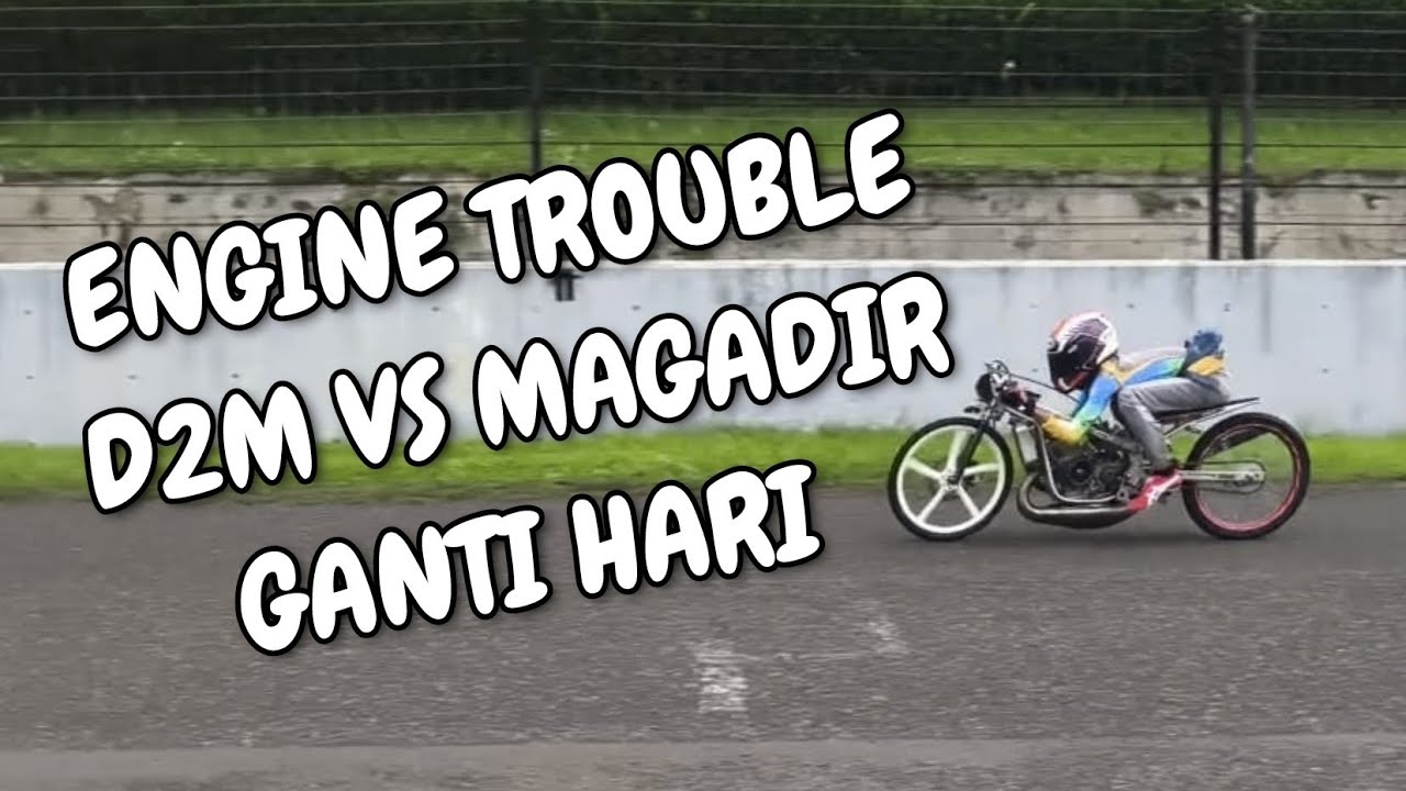 ENGINE TROUBLE, MAGADIR VS D2M GAGAL TAYANG