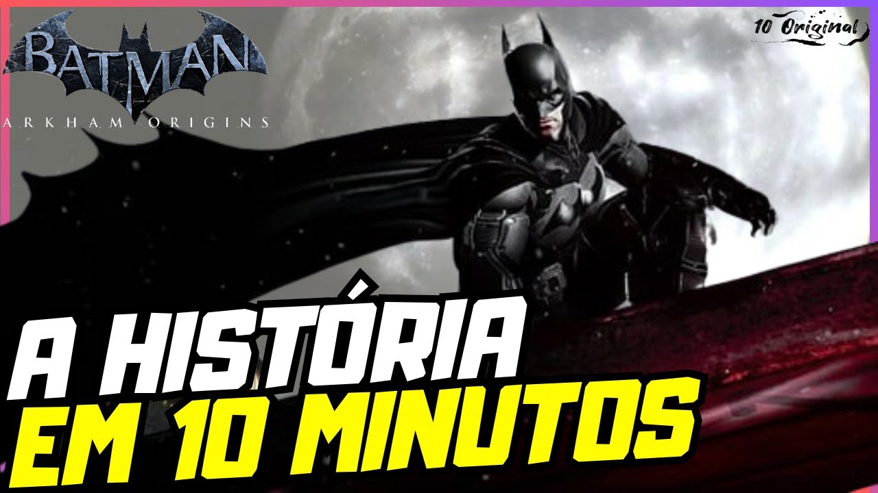 A HISTÓRIA COMPLETA DE BATMAN ARKHAM ORIGINS EM 10 MINUTOS