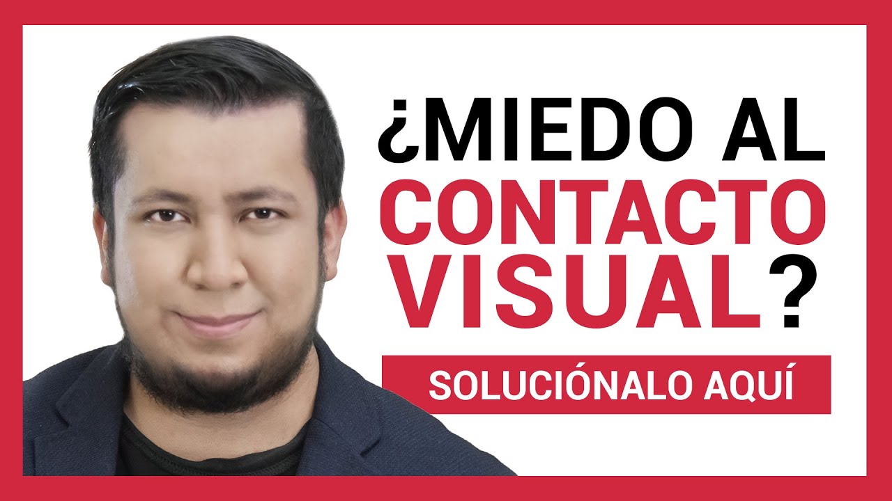 ¿Cómo MIRAR A LOS OJOS sin miedo? Practica el CONTACTO VISUAL con estos ejercicios.