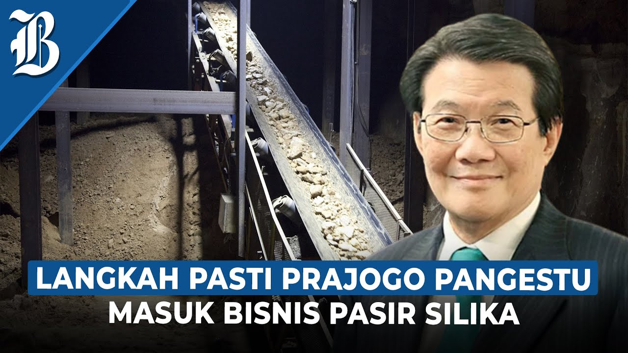 Emiten Prajogo Pangestu CUAN Akuisisi Saham Tambang Pasir Silika di Kaltim