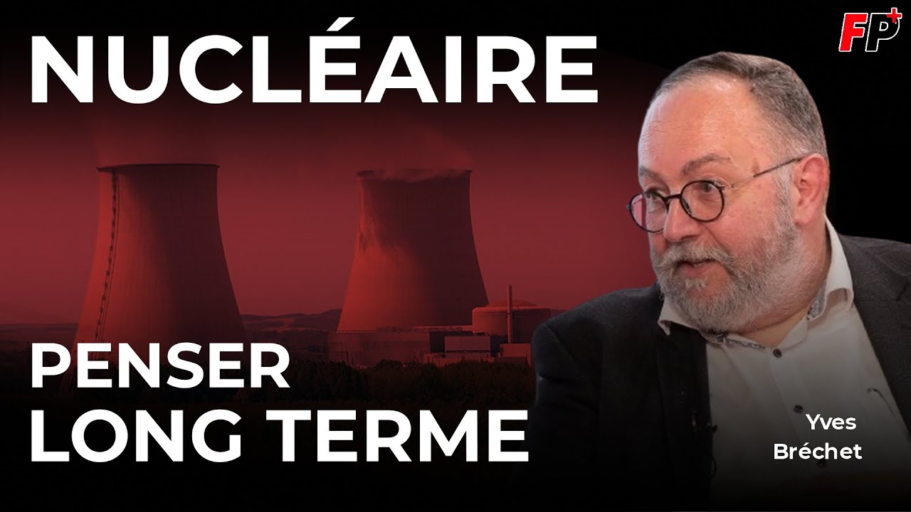 La France peut-elle redevenir un champion du nucléaire ? - entretien avec Yves Bréchet,