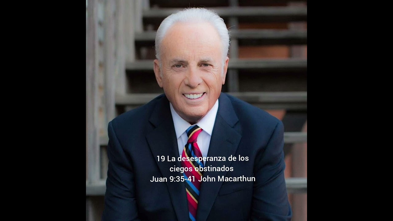 Estudio de Juan 9:35-41 John Macarthur