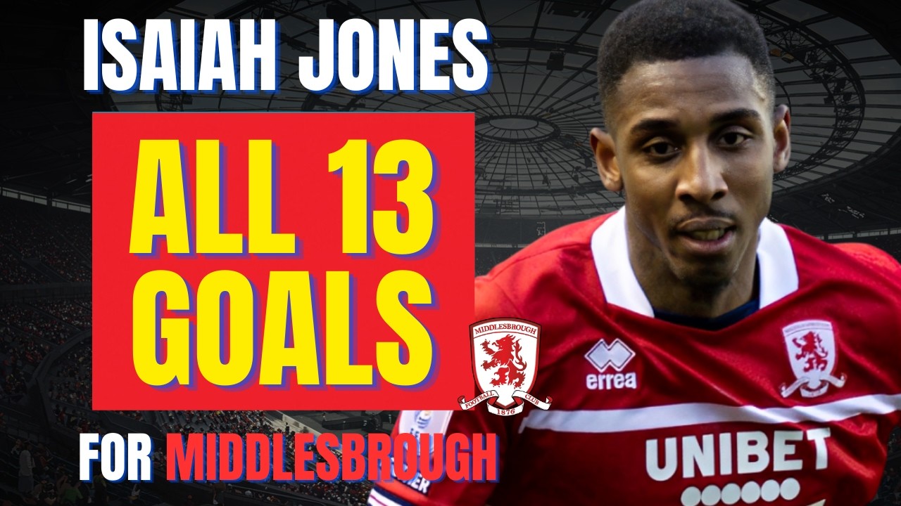 Isaiah Jones - ALL 13 GOALS FOR MIDDLESBROUGH | Skills & Highlights