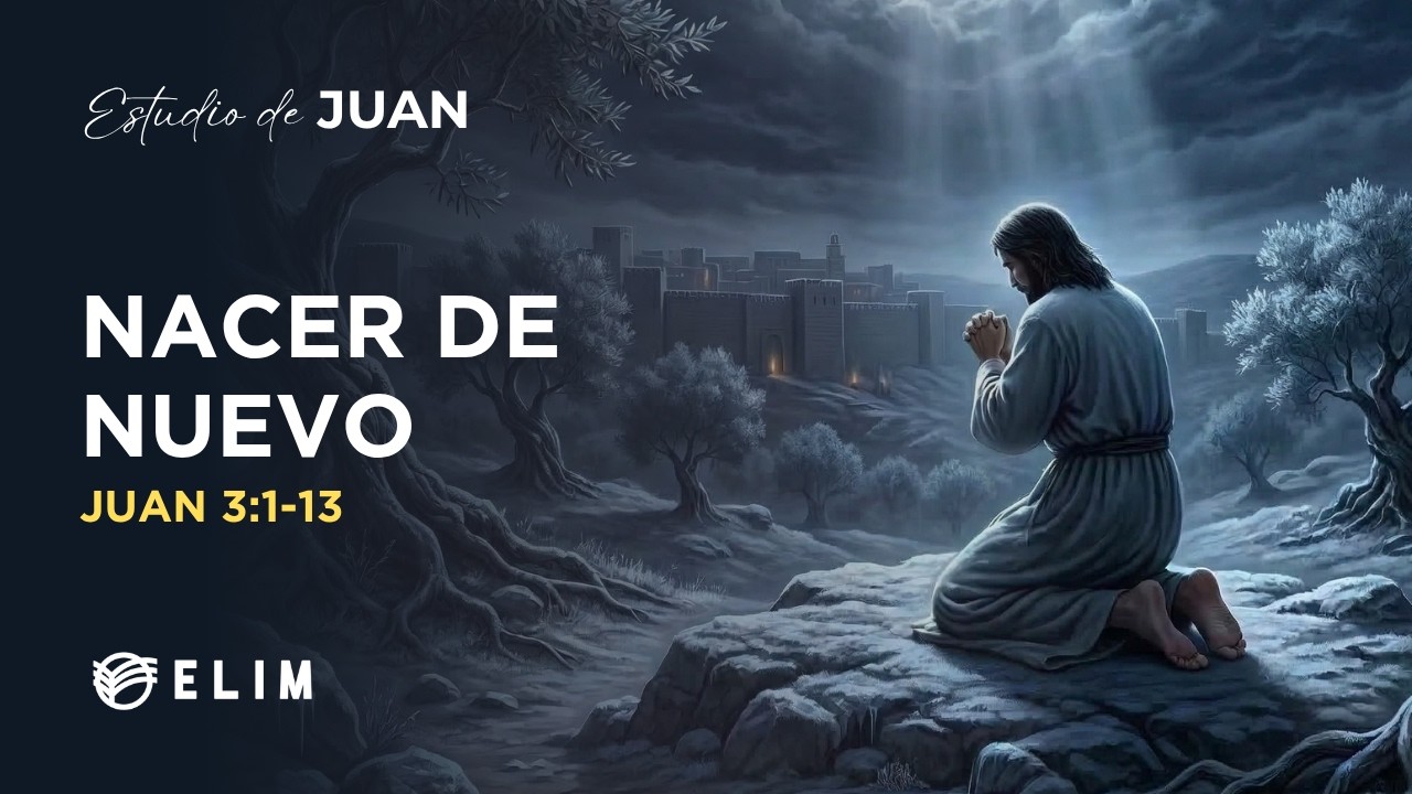 Nacer de nuevo | Juan 3:1-13 | Estudio Bíblico